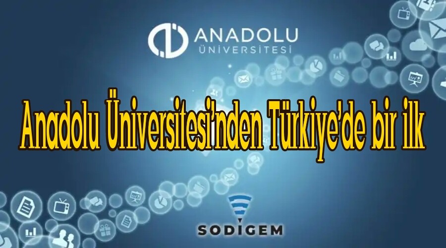 Anadolu niversitesinden Trkiyede bir ilk