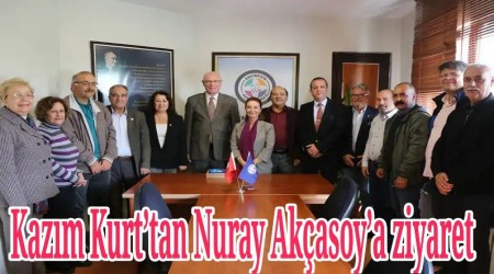 Kazm Kurttan Nuray Akasoya ziyaret