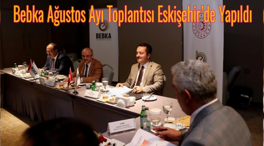 Bebka Austos Ay Toplants Eskiehirde Yapld