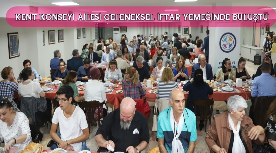 Eskiehir Kent Konseyi ailesi, geleneksel iftar yemeinde bulutu.