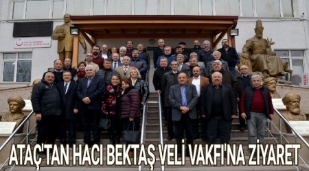 ATA'TAN HACI BEKTA VEL VAKFI'NA ZYARET