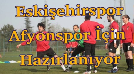 Eskiehirspor Afjet Afyonspor ma hazrlklarn, srdrd.