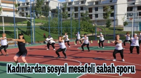 Kadnlardan sosyal mesafeli sabah sporu