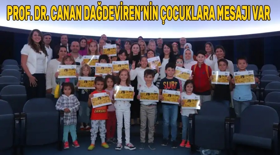 PROF. DR. CANAN DADEVRENNN OCUKLARA MESAJI VAR