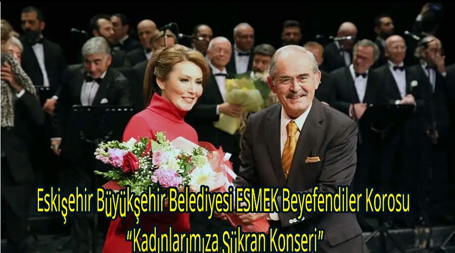 Eskiehir Bykehir Belediyesi ESMEK Beyefendiler Korosu Kadnlarmza kran Konseri