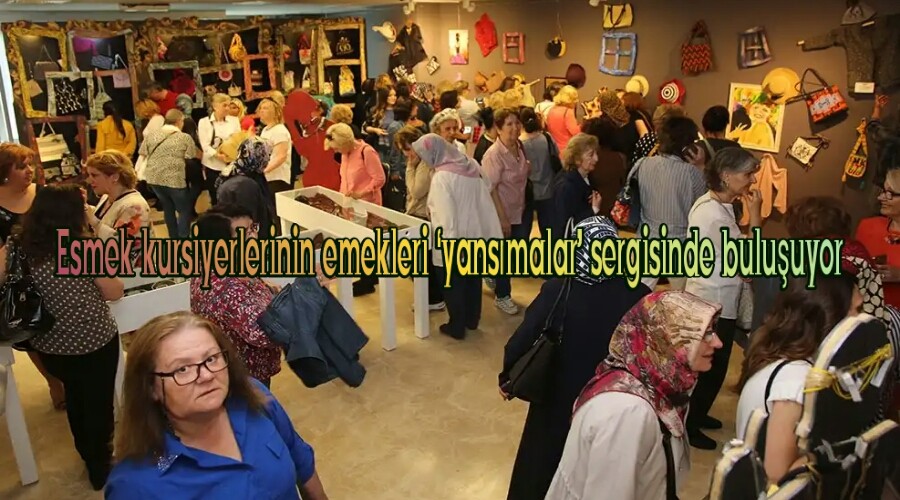 Esmek kursiyerlerinin emekleri yansmalar sergisinde buluuyor