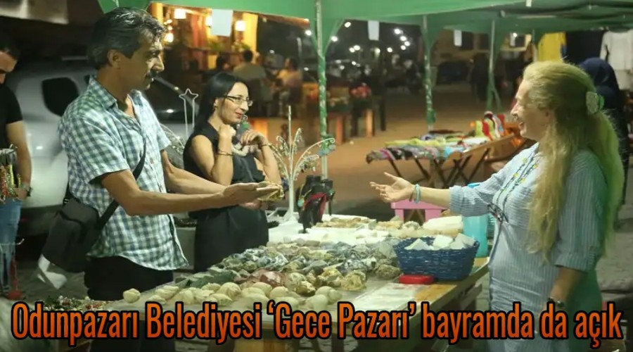 Odunpazar Belediyesi Gece Pazar bayramda da ak