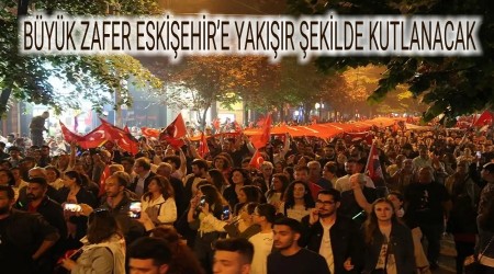 BYK ZAFER ESKEHRE YAKIIR EKLDE KUTLANACAK