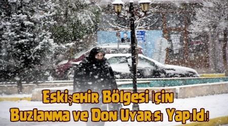 Eskiehir Blgesi in Buzlanma ve Don Uyars Yapld!