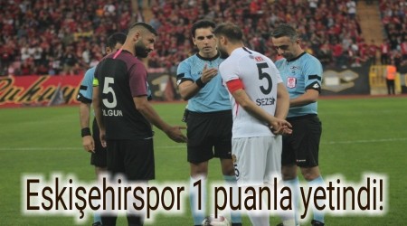 Eskiehirspor 1 puanla yetindi