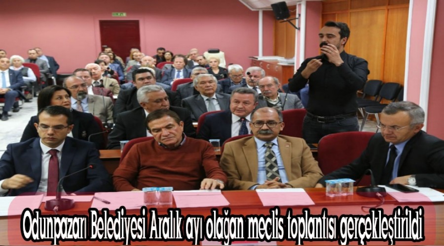 Odunpazar Belediyesi Aralk ay olaan meclis toplants gerekletirildi