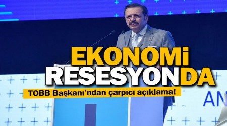 TOBB Bakan: Ekonomi resesyonda