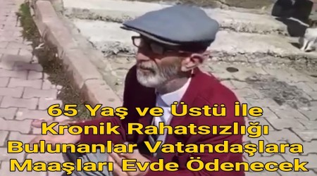 65 Ya ve st le Kronik Rahatszl Bulunan Vatandalara Maalar Evde denecek