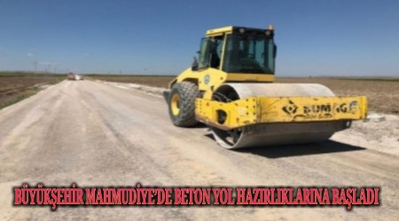 BYKEHR MAHMUDYEDE BETON YOL HAZIRLIKLARINA BALADI