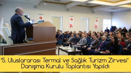 5. Uluslararas Termal ve Salk Turizm Zirvesi Danma Kurulu Toplants Yapld