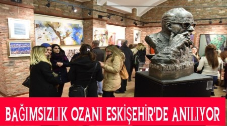 BAIMSIZLIK OZANI ESKEHR'DE ANILIYOR