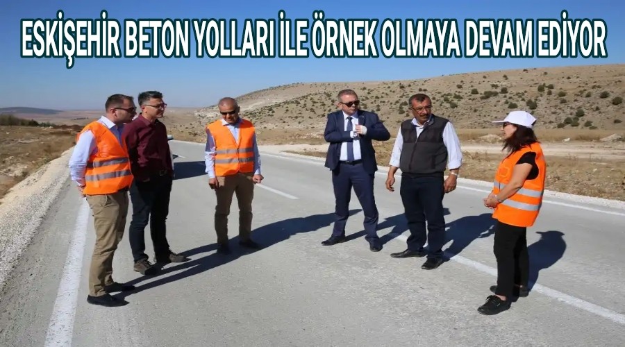 ESKEHR BETON YOLLARI LE RNEK OLMAYA DEVAM EDYOR