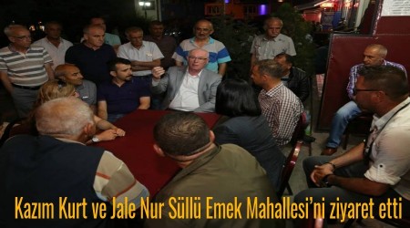 Kazm Kurt ve Jale Nur Sll Emek Mahallesini ziyaret etti