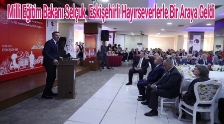 Milli Eitim Bakan Seluk, Eskiehirli Hayrseverlerle Bir Araya Geldi