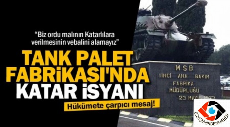 Tank Palet Fabrikas'nda Katar isyan