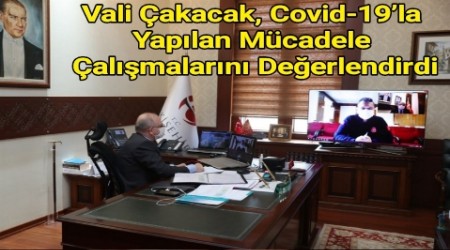 Vali akacak, Covid-19la Yaplan Mcadele almalarn Deerlendirdi