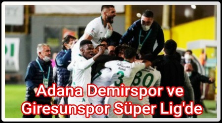    Adana Demirspor ve Giresunspor Sper Lig'de