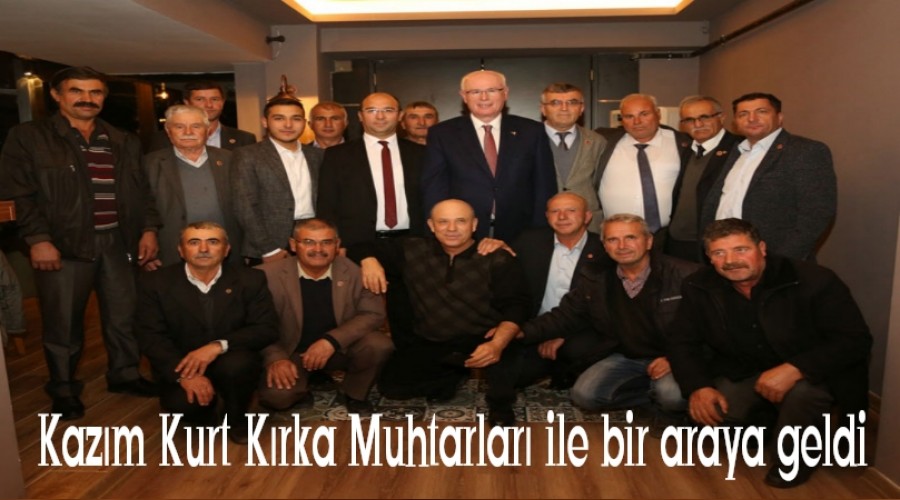 Kazm Kurt Krka Muhtarlar ile bir araya geldi