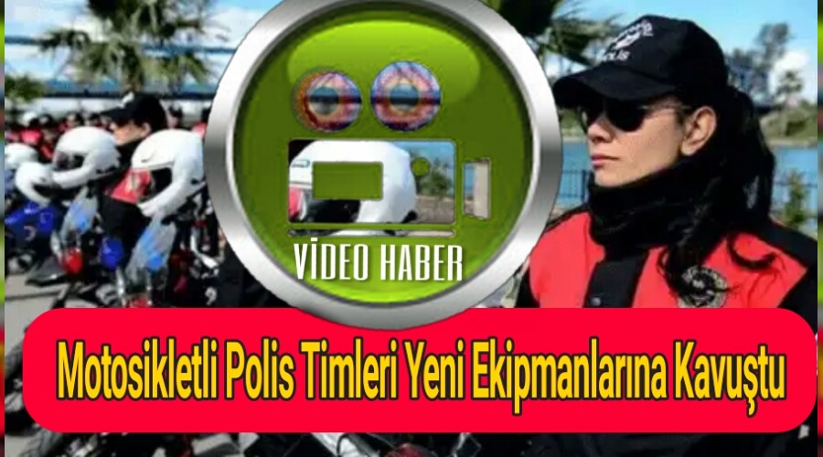 Motosikletli Polis Timleri Yeni Ekipmanlarna Kavutu