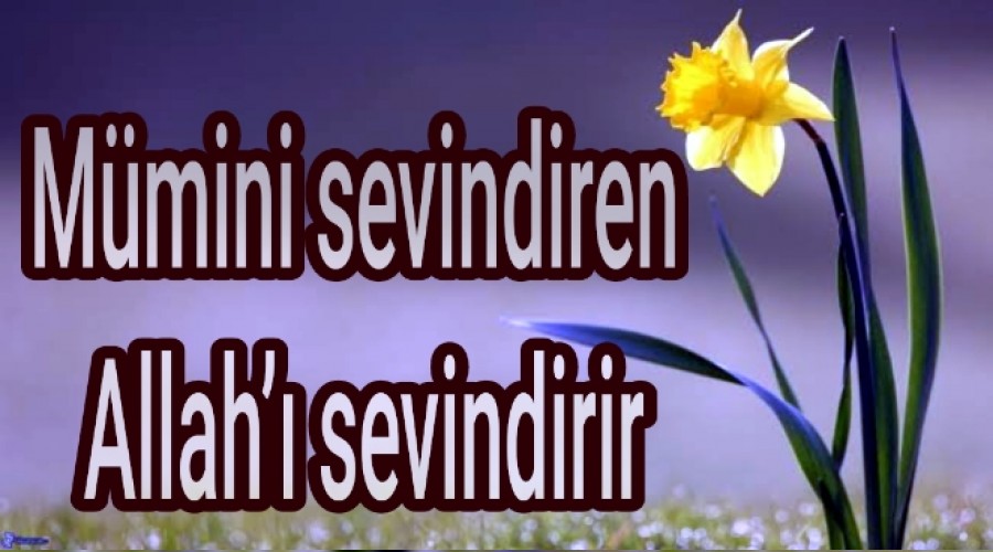 Mmini sevindiren Allah sevindirir