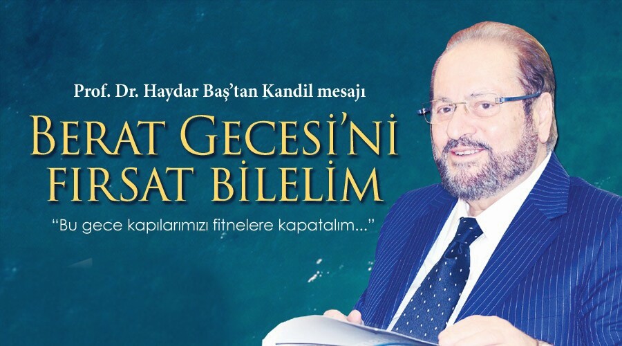 Prof. Dr. Haydar Ba, Bugn ve bu gece, birlik ve btnlmz bozacak her trl fitneye kaplar kapama gndr