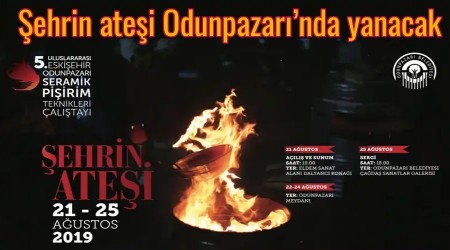 ehrin atei Odunpazarnda yanacak