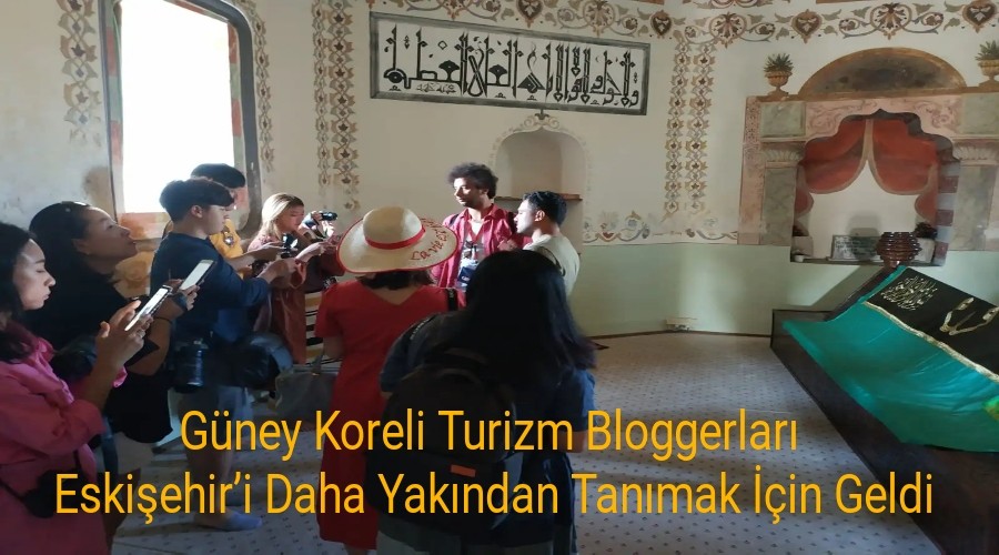 Gney Koreli Turizm Bloggerlar Eskiehiri Daha Yakndan Tanmak in Geldi