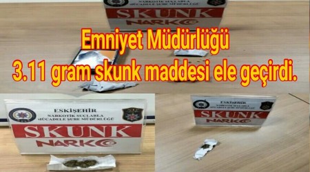 3.11 gram skunk maddesi ele geirildi