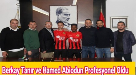 Eskiehirspor'da  Berkay Tanr ve Hamed Abiodun Profesyonel szleme