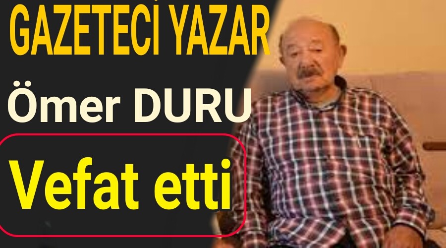 Gazeteci Yazar mer DURU Vefat Etti