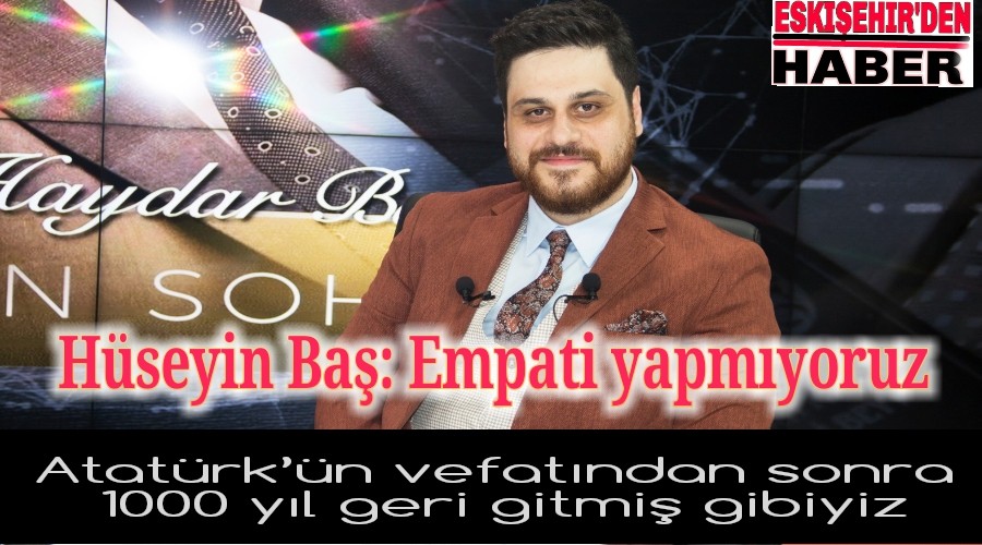 Hseyin Ba: Empati yapmyoruz