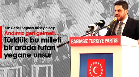 Hseyin Ba: Trklk bu milleti bir arada tutan yegane unsur 