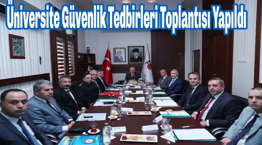 niversite Gvenlik Tedbirleri Toplants Yapld