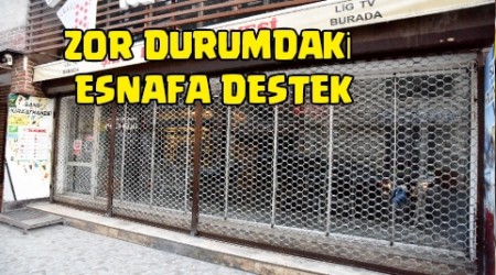 ZOR DURUMDAK ESNAFA DESTEK