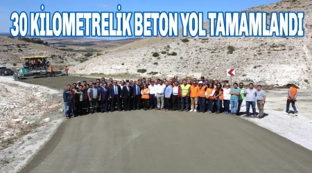 30 KLOMETRELK BETON YOL TAMAMLANDI