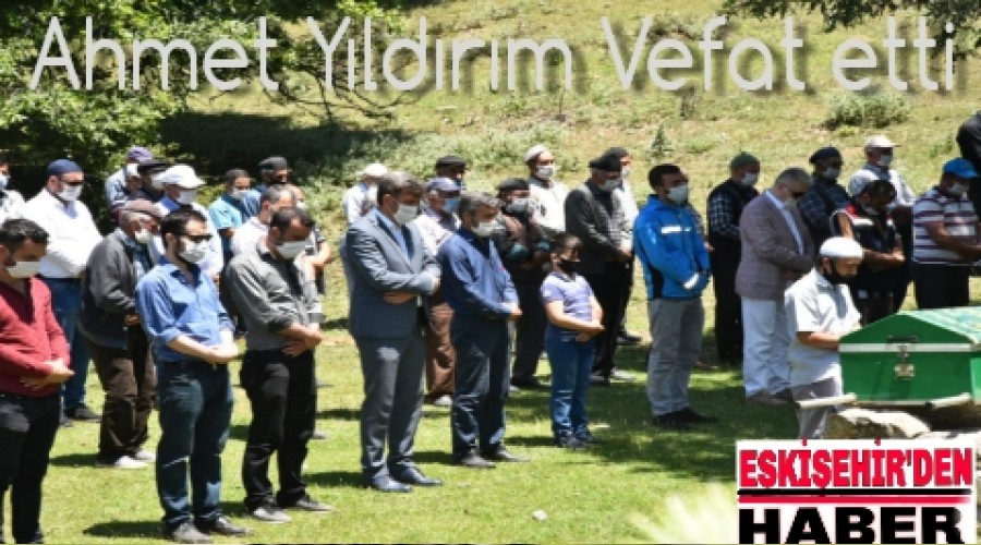 Ahmet Yldrm Vefat Etti