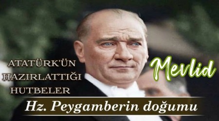 Atatrk'n Hazrlatt Hutbeler: Mevlid Kandili