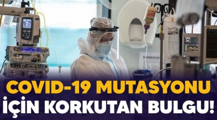 Covid-19 mutasyonu iin korkutan bulgu!