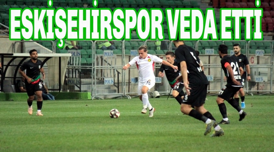 Eskiehirspor Kupaya Veda Etti