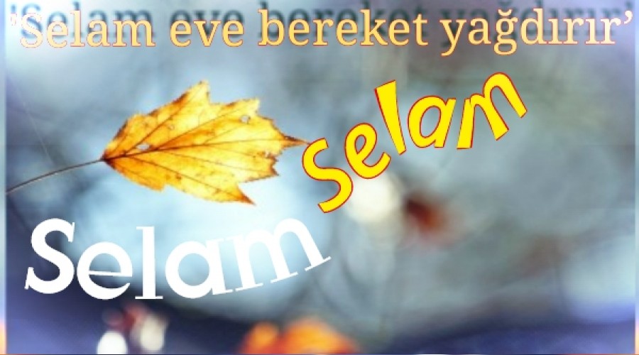 Selam eve bereket yadrr