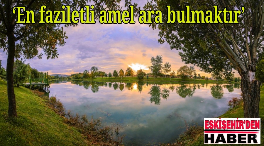 En faziletli amel ara bulmaktr