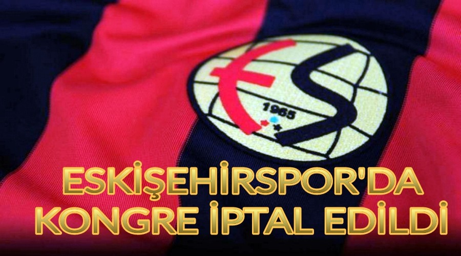 Eskiehirspor'da Kongre ptal Edildi