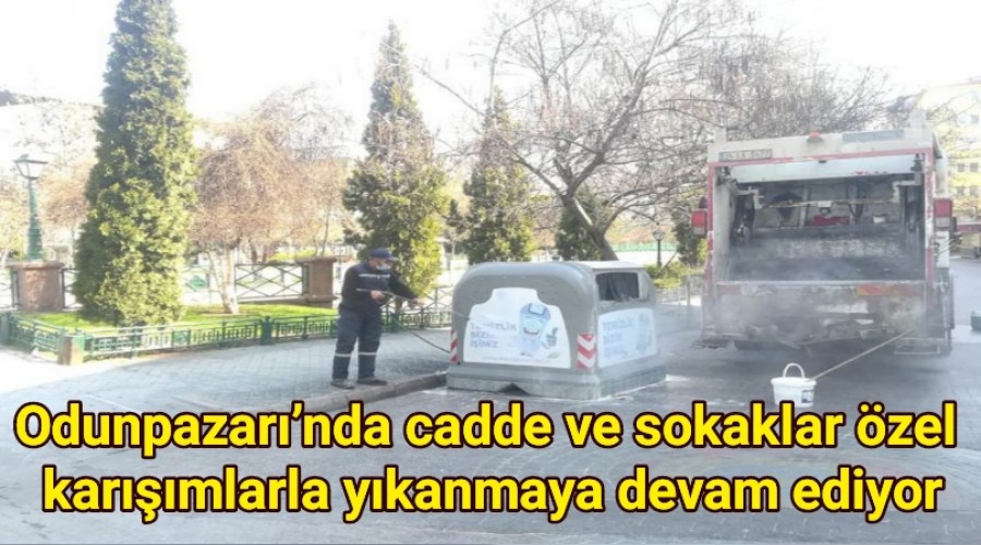 Odunpazarnda cadde ve sokaklar zel karmlarla ykanmaya devam ediyor