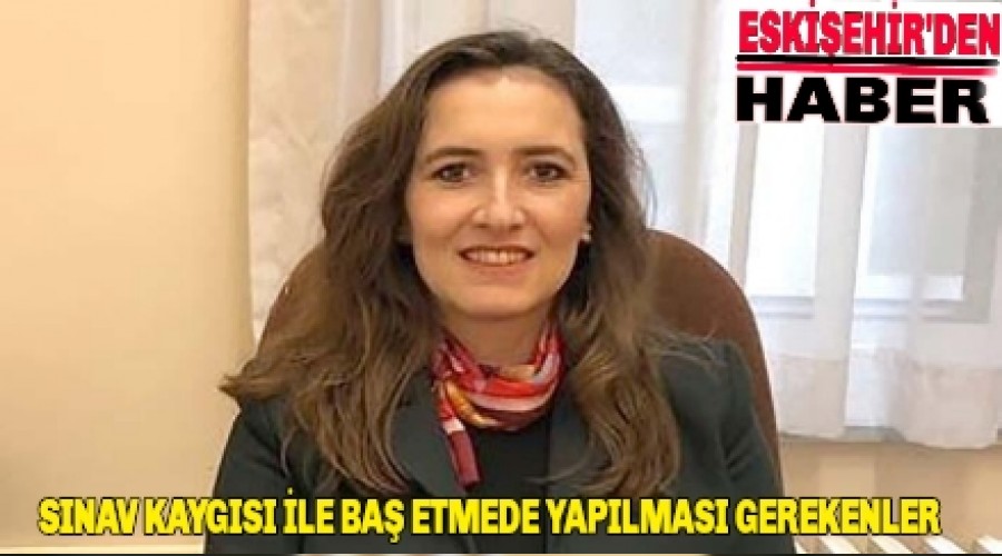 SINAV KAYGISI LE BA ETMEDE YAPILMASI GEREKENLER