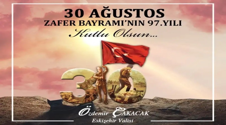 Vali akacakn 30 Austos Zafer Bayram Mesaj